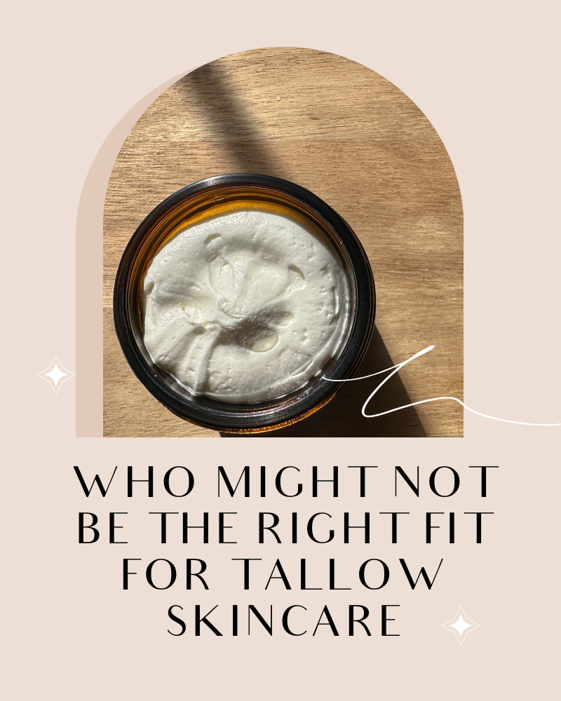 Who Might Not Be the Right Fit for Tallow Skincare?