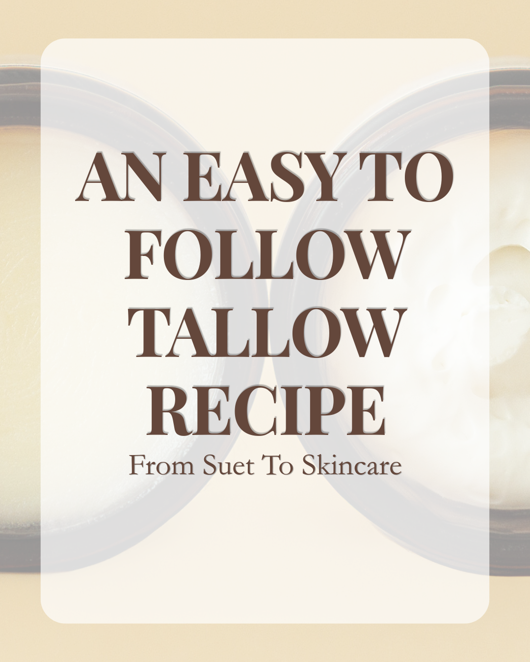 An Easy To Follow Tallow Recipe- From Suet To Skincare